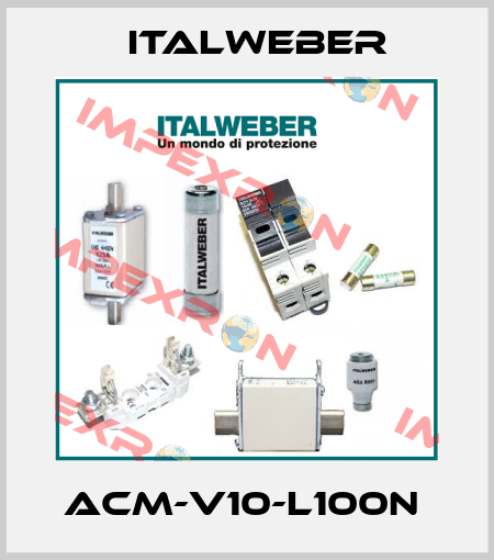 ACM-V10-L100N  Italweber