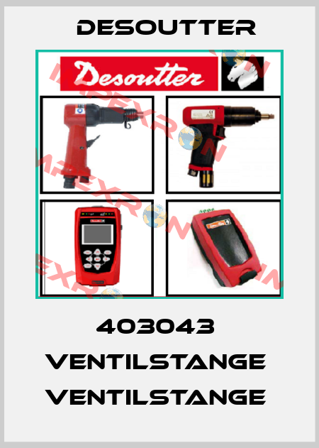 403043  VENTILSTANGE  VENTILSTANGE  Desoutter