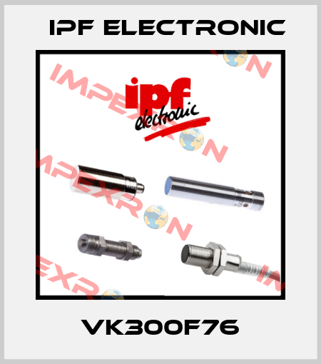VK300F76 IPF Electronic