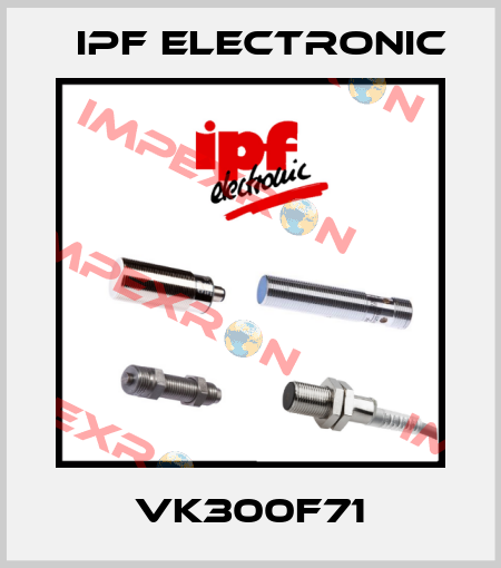 VK300F71 IPF Electronic