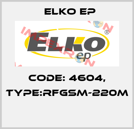 Code: 4604, Type:RFGSM-220M  Elko EP