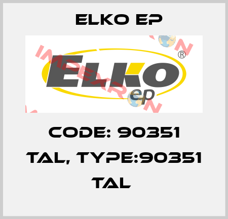 Code: 90351 TAL, Type:90351 TAL  Elko EP