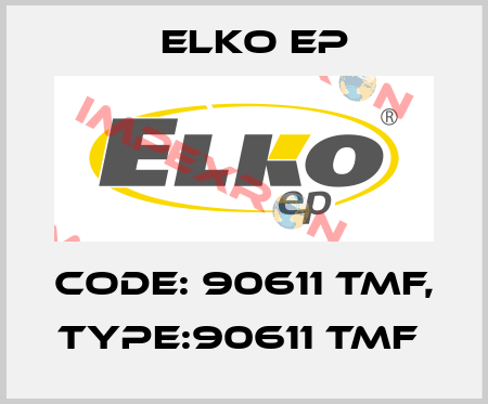 Code: 90611 TMF, Type:90611 TMF  Elko EP