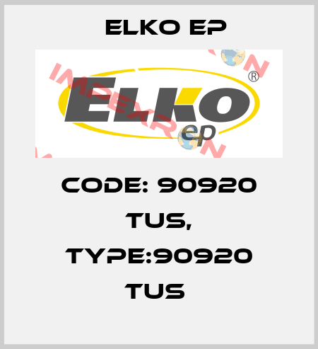 Code: 90920 TUS, Type:90920 TUS  Elko EP