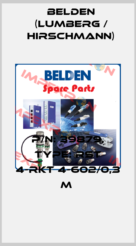 P/N: 39879, Type: RST 4-RKT 4-602/0,3 M  Belden (Lumberg / Hirschmann)
