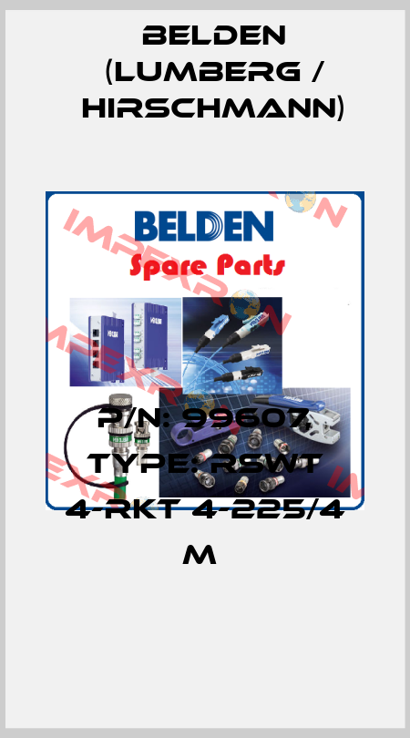 P/N: 99607, Type: RSWT 4-RKT 4-225/4 M  Belden (Lumberg / Hirschmann)