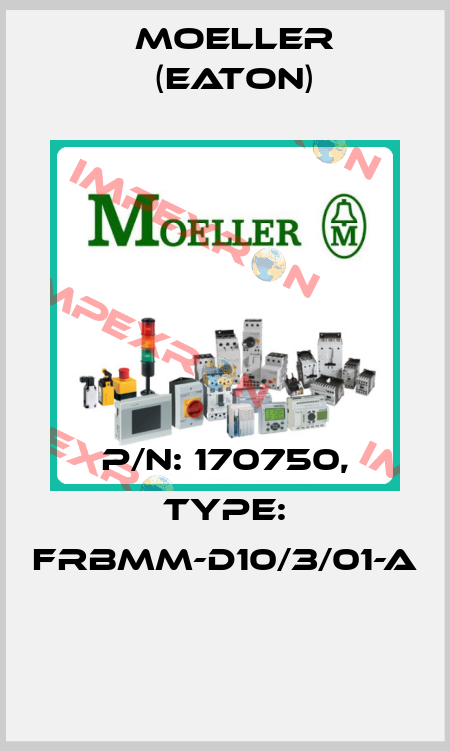P/N: 170750, Type: FRBMM-D10/3/01-A  Moeller (Eaton)