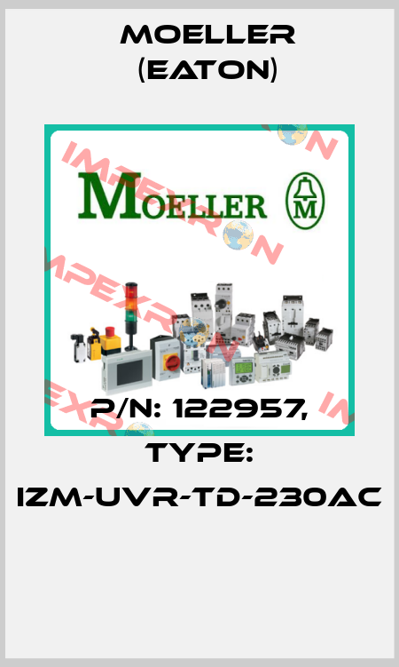 P/N: 122957, Type: IZM-UVR-TD-230AC  Moeller (Eaton)