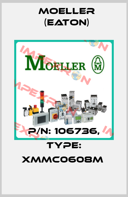 P/N: 106736, Type: XMMC0608M  Moeller (Eaton)