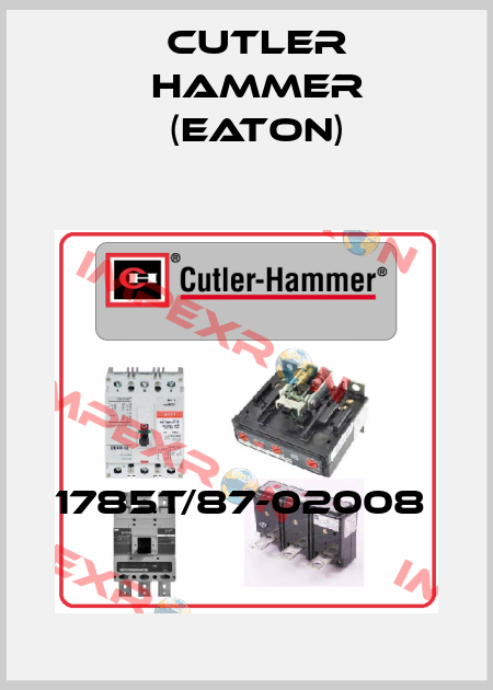 1785T/87-02008  Cutler Hammer (Eaton)
