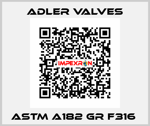 ASTM A182 GR F316  Adler Valves