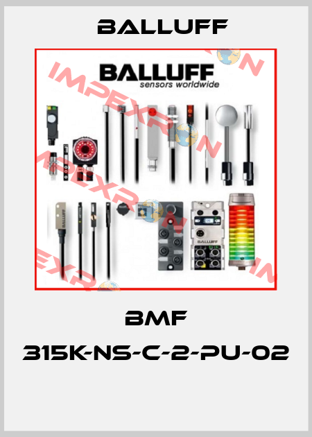 BMF 315K-NS-C-2-PU-02  Balluff