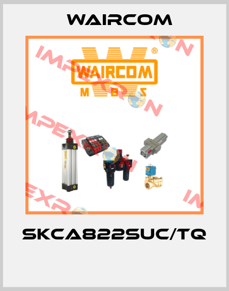 SKCA822SUC/TQ  Waircom