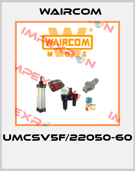 UMCSV5F/22050-60  Waircom