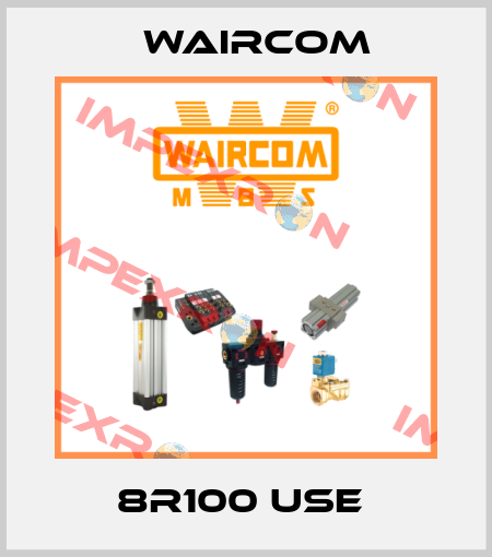 8R100 USE  Waircom