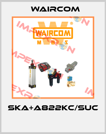 SKA+A822KC/SUC  Waircom