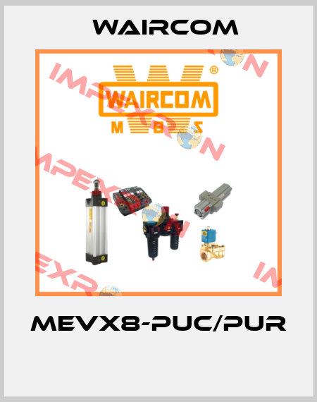MEVX8-PUC/PUR  Waircom