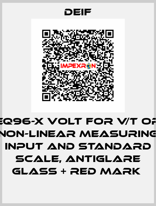 EQ96-X VOLT FOR V/T OR NON-LINEAR MEASURING INPUT AND STANDARD SCALE, ANTIGLARE GLASS + RED MARK  Deif