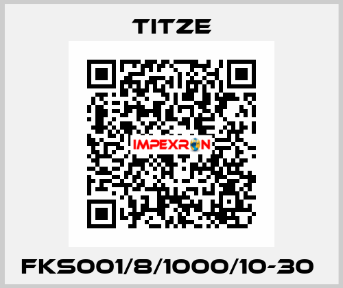 FKS001/8/1000/10-30  Titze
