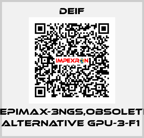 GEPIMAX-3NGS,OBSOLETE, ALTERNATIVE GPU-3-F1  Deif