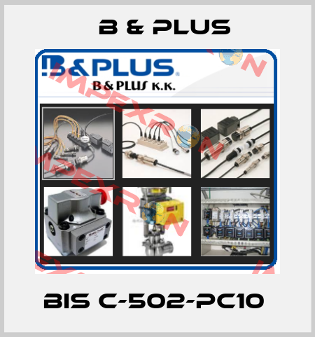 BIS C-502-PC10  B & PLUS