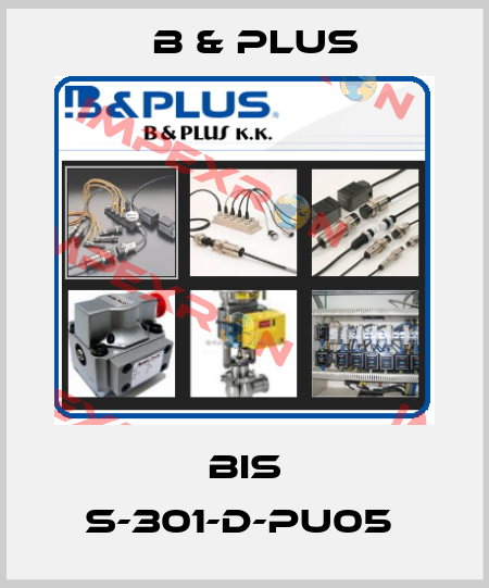 BIS S-301-D-PU05  B & PLUS