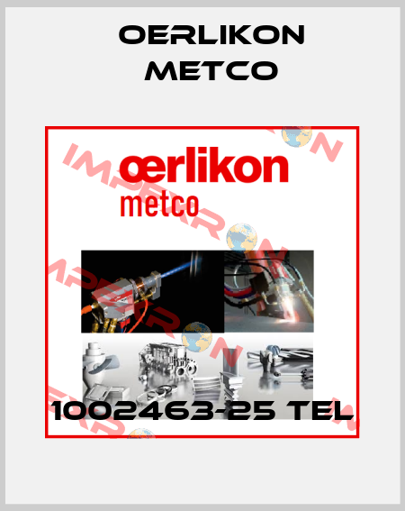 1002463-25 Tel Oerlikon Metco