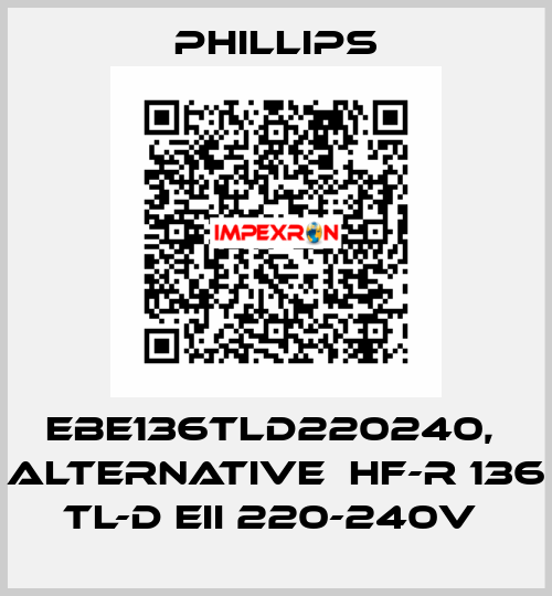 EBE136TLD220240,  alternative  HF-R 136 TL-D EII 220-240V  Phillips