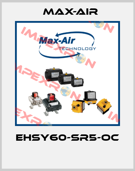 EHSY60-SR5-OC  Max-Air