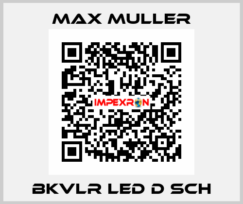 BKVLR LED D Sch MAX MULLER