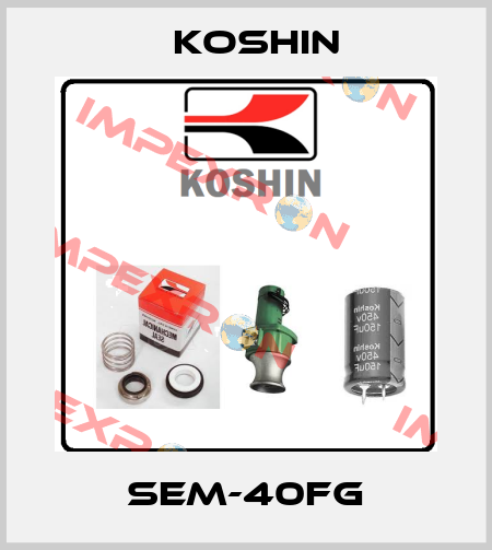 SEM-40FG Koshin