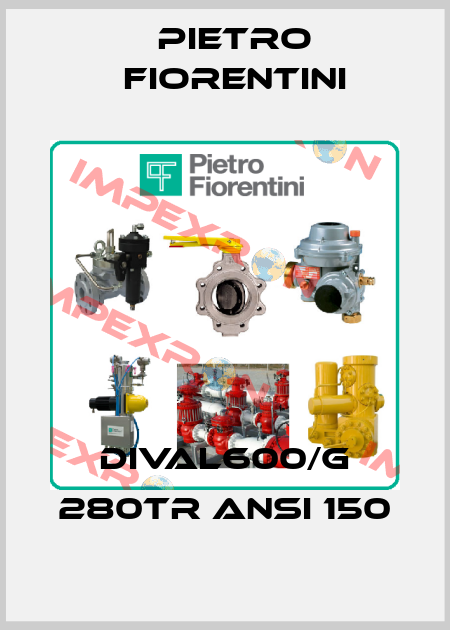 DIVAL600/G 280TR ANSI 150 Pietro Fiorentini