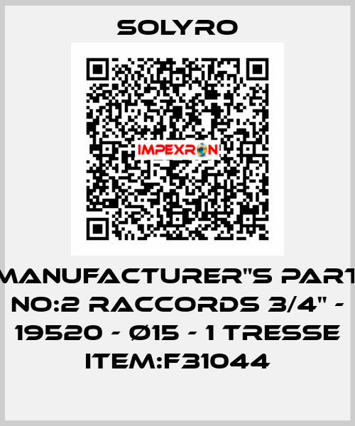 Manufacturer"s Part No:2 raccords 3/4" - 19520 - Ø15 - 1 TRESSE Item:F31044 SOLYRO