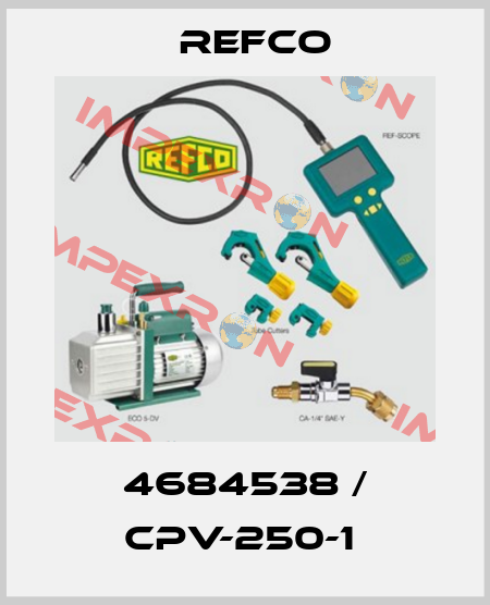 4684538 / CPV-250-1  Refco