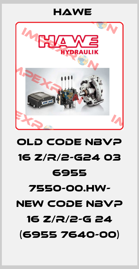 old code NBVP 16 Z/R/2-G24 03 6955 7550-00.HW- new code NBVP 16 Z/R/2-G 24 (6955 7640-00) Hawe