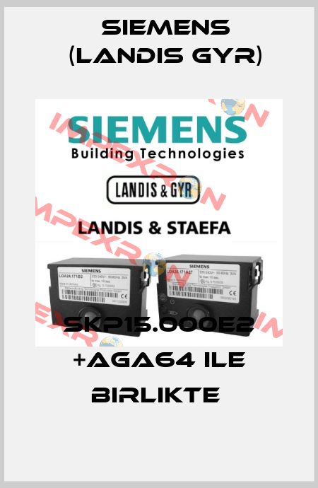 SKP15.000E2 +AGA64 ILE BIRLIKTE  Siemens (Landis Gyr)