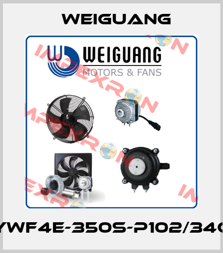 YWF4E-350S-P102/34G Weiguang