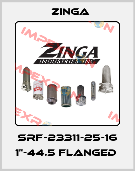 SRF-23311-25-16 1"-44.5 FLANGED  Zinga