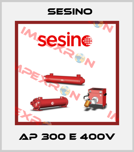 AP 300 E 400V Sesino