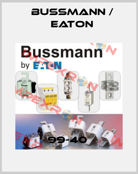  99-40  BUSSMANN / EATON