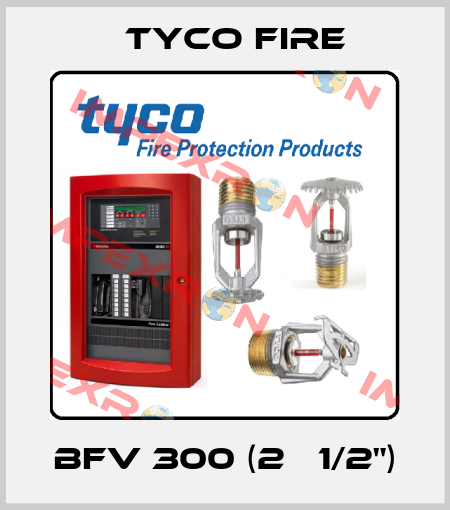  BFV 300 (2   1/2") Tyco Fire
