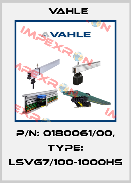 P/n: 0180061/00, Type: LSVG7/100-1000HS Vahle