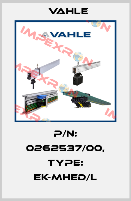 P/n: 0262537/00, Type: EK-MHED/L Vahle