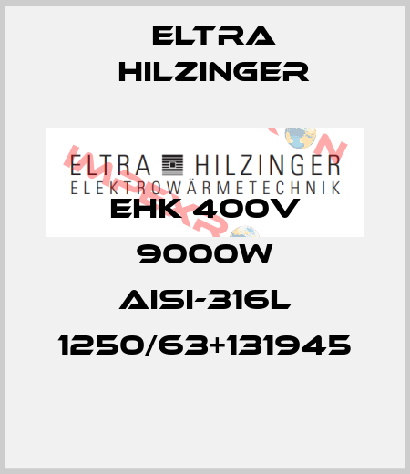EHK 400V 9000W AISI-316L 1250/63+131945 ELTRA HILZINGER