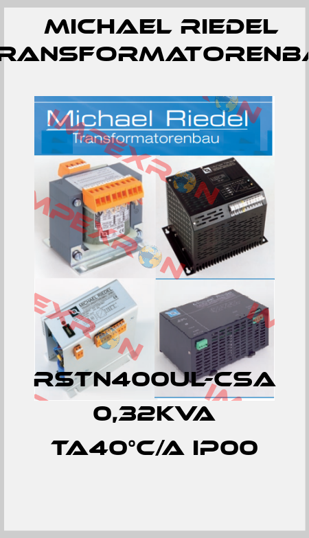 RSTN400UL-CSA 0,32kVA ta40°C/A IP00 Michael Riedel Transformatorenbau