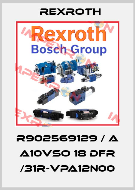 R902569129 / A A10VSO 18 DFR /31R-VPA12N00 Rexroth