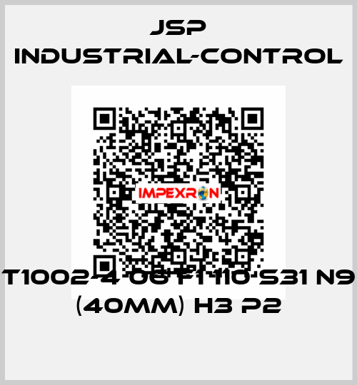 T1002-4 06 F1 110 S31 N9 (40mm) H3 P2 JSP Industrial-Control
