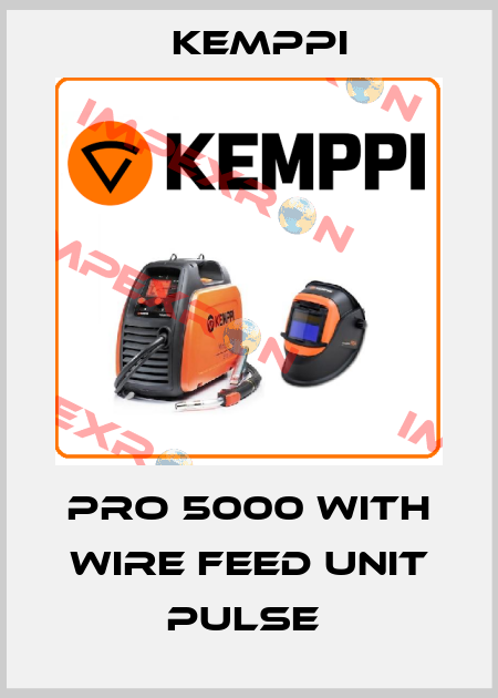 pro 5000 with wire feed unit pulse  Kemppi