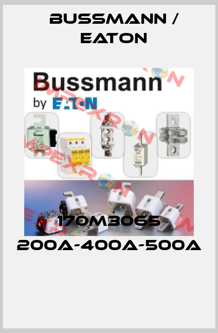 170M3065 200A-400A-500A  BUSSMANN / EATON