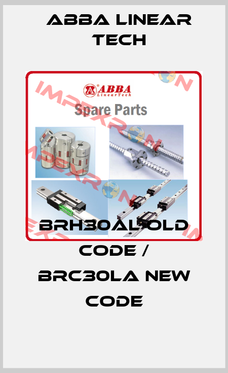 BRH30AL old code / BRC30LA new code ABBA Linear Tech